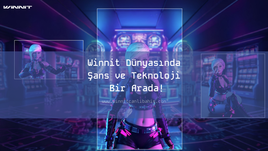 Winnit Dünyasında Şans ve Teknoloji Bir Arada!