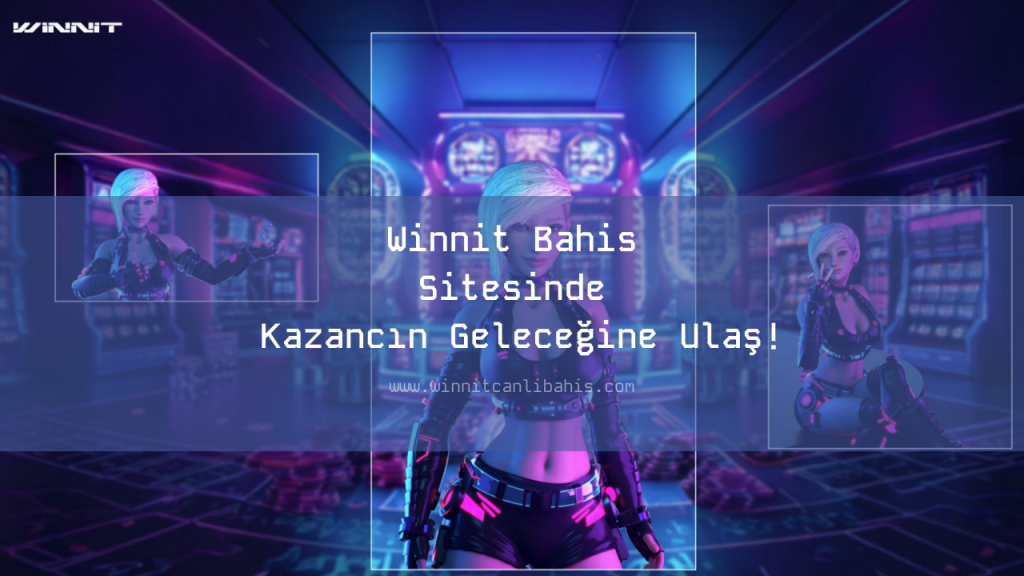 Winnit Bahis Sitesinde Kazancın Geleceğine Ulaş!