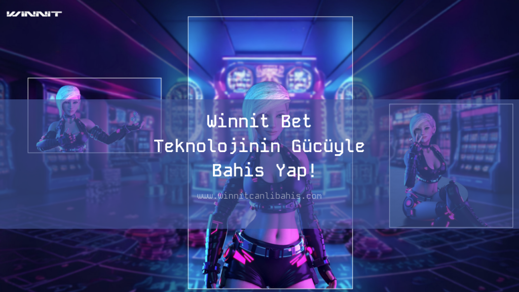 Winnit Bet, Teknolojinin Gücüyle Bahis Yap!